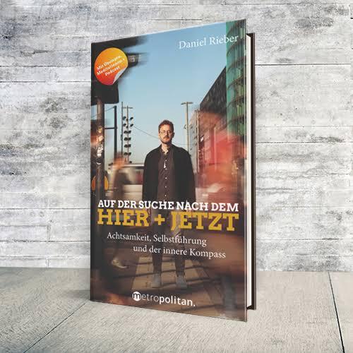 Buchcover „Auf der Suche nach dem Hier + Jetzt“ von Daniel Rieber